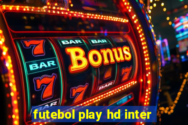 futebol play hd inter